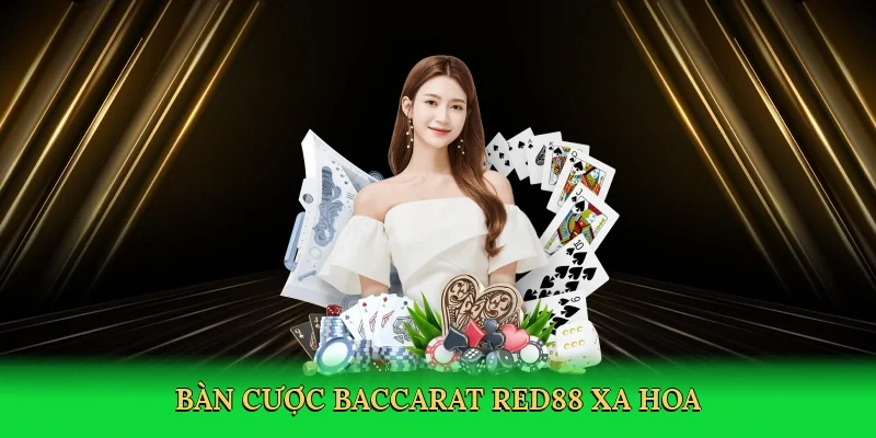 Bàn cược baccarat RED88 xa hoa