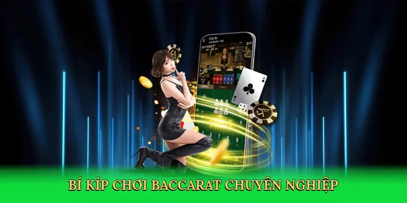 Bí kíp chơi baccarat chuyên nghiệp