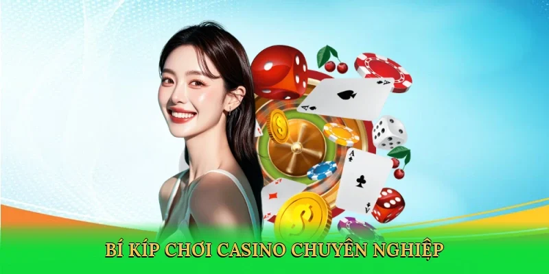 Bí kíp chơi casino chuyên nghiệp