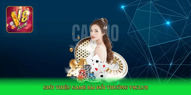 gioi-thieu-game-bai-doi-thuong-v8club-2
