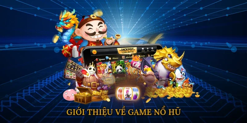 Giới thiệu về Game Nổ Hũ