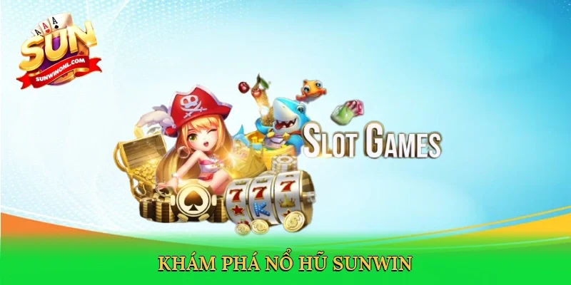 Khám phá nổ hũ Sunwin