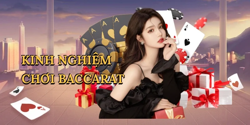 Kinh nghiệm chơi baccarat