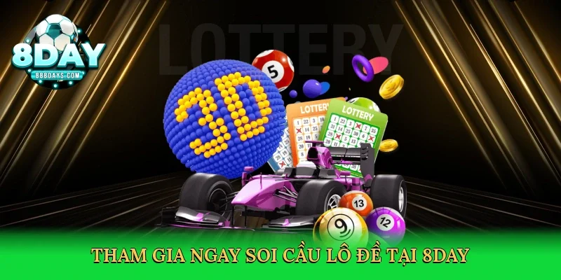 Tham gia ngay soi cầu lô đề tại 8day