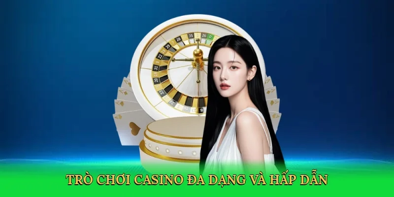 Trò chơi casino đa dạng và hấp dẫn