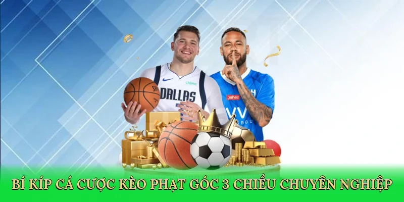 Bí kíp cá cược kèo phạt góc 3 chiều chuyên nghiệp